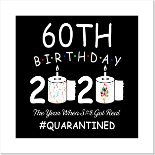 60th Birthday 2020 The Year When Shit Got Real Quarantined Posters and Art